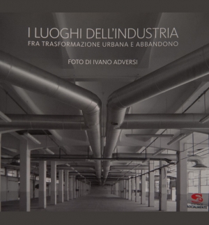 I luoghi dell&#039;Industria